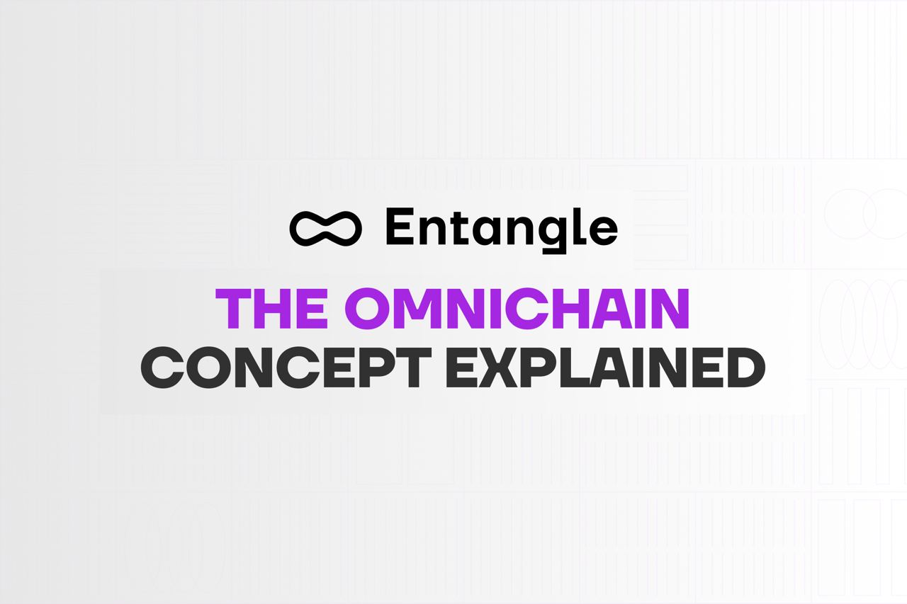 Qu’est-ce que le concept Omnichain d’Entangle ?