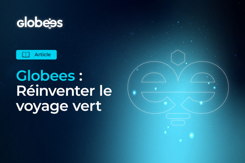 Globees : Réinventer le voyage vert