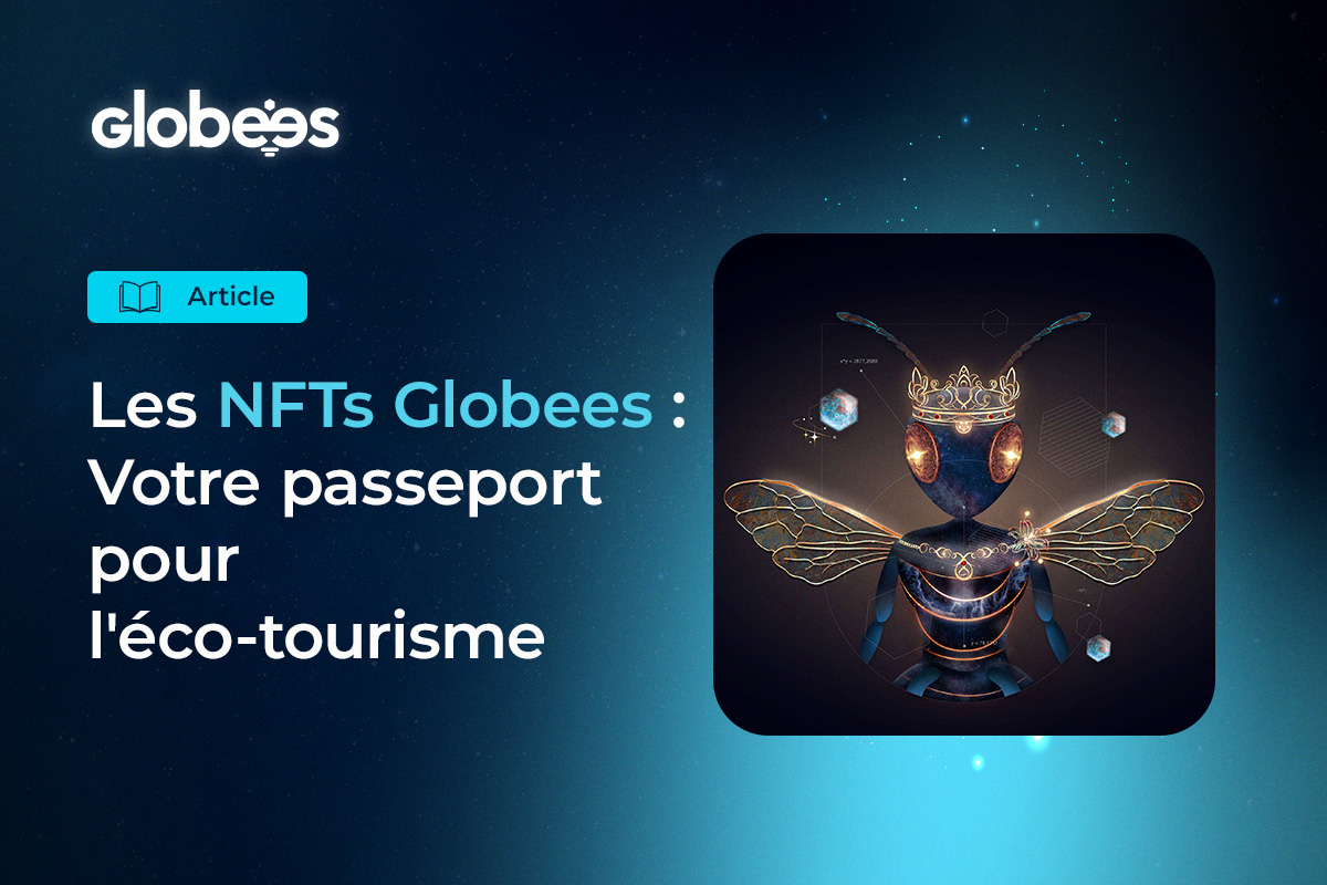 Les NFT Globees : Votre passeport pour l’éco-tourisme